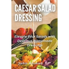 (영문도서) Caesar Salad Dressing Paperback, John Ahmad, English, 9798223969990