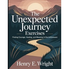 (영문도서)The Unexpected Journey Exercises: Finding Courage Healing and Meaning in the U... Paperback, Independently Published, English, 9798267340755