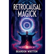 (英文圖書)Retrocausal Magick 平裝版, Independently Published, 英文