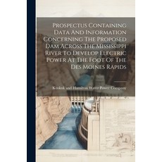 (영문도서) Prospectus Containing Data And Information Concerning The Proposed Dam Across The Mississippi... Paperback, Legare Street Press, English, 9781022361409