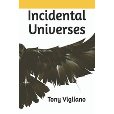 (영문도서)Incidental Universes Paperback, Independently Published, English, 9798261896111