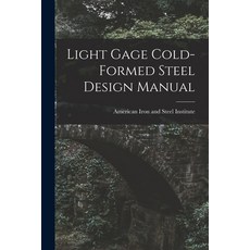 (영문도서) Light Gage Cold-formed Steel Design Manual Paperback, Hassell Street Press, English, 9781015244245