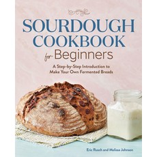 Sourdough Cookbook for Beginners: A Step by Step Introduction to Make Your Own Fermented Breads Paperback, Rockridge Press