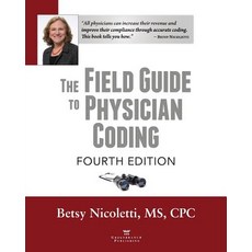 The Field Guide to Physician Coding 4th Edition Paperback, American Association for Ph..., English, 9780999355367