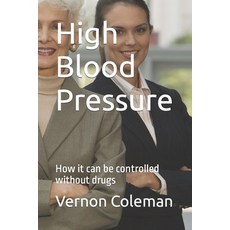 (영문도서)High Blood Pressure: How it can be controlled without drugs Paperback, Independently Published, English, 9798352132067