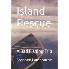 (英文圖書)Island Rescue: A Bad Fishing Trip 平裝版, Independently Published, 英文