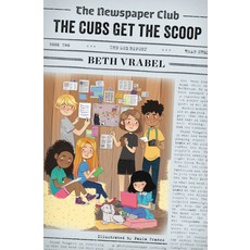 The Newspaper Club: The Cubs Get the Scoop Hardcover, Running Press Kids