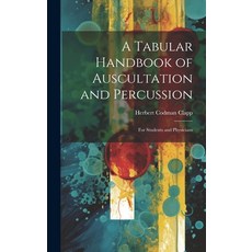 (영문도서) A Tabular Handbook of Auscultation and Percussion: For Students and Physicians Hardcover, Legare Street Press, English, 9781020248771