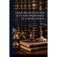 (英文圖書)Tables Relative To The Acts And Ordinances Of Lower-canada: Published By Order O... 平裝版, Nabu Press, 英文