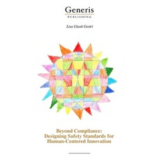 (영문도서)Beyond Compliance: Designing Safety Standards for Human-Centered Innovation Paperback, Bayshop (Generis Publishing), English, 9798899662782