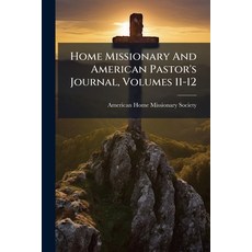 (영문도서)Home Missionary And American Pastor's Journal Volumes 11-12 Paperback, Nabu Press, English, 9781273812293