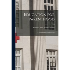 (영문도서) Education for Parenthood: A Guide for Discussion Groups; 1959 Paperback, Hassell Street Press, English, 9781014532213
