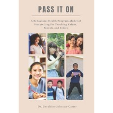(영문도서) Pass It On: A Behavioral Health Program Model Of Storytelling For Teaching Values Morals And... Paperback, Independently Published, English, 9798870711454