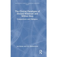 (영문도서) The Clinical Paradigms of Donald Winnicott and Wilfred Bion: Comparisons and Dialogues Hardcover, Routledge, English, 9781032465807