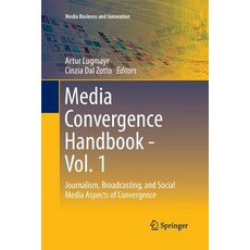 (영문도서) Media Convergence Handbook - Vol. 1: Journalism Broadcasting and Social Media Aspects of Co... Paperback, Springer, English, 9783662526422