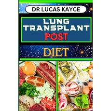 (영문도서) Lung Transplant Post Diet: A Comprehensive Guide To Nutritional Support Optimizing Recovery ... Paperback, Independently Published, English, 9798878687935