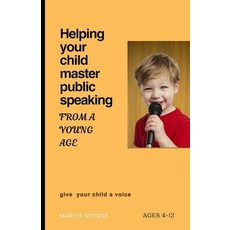 (영문도서) Helping Your Child Master Public Speaking from a Young Age: Simple Strategies t... Paperback, Independently Published, English, 9798313039664