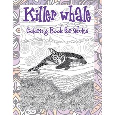 Killer whale - Coloring Book for adults Paperback, Independently Published, English, 9798580169064