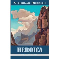 (영문도서) Heroica Paperback, Nicholas Roerich Museum, English, 9781947016446