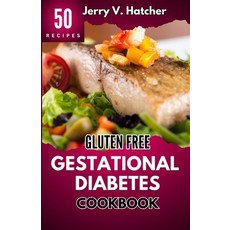 (영문도서) Gluten Free Gestational Diabetes Cookbook: The Complete Guide to Gestational Diabetes with No... Paperback, Independently Published, English, 9798868265488