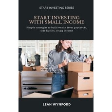 (영문도서)Start Investing with Small Income: Simple strategies to build wealth from payche... Paperback, Mindful Pages, English, 9789371773706