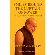 (영문도서)Smiles Behind the Curtain of Power (The Silent Burden of a Prime Minister) Paperback, Pkrbur Publication, English, 9798232019266