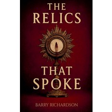 (영문도서)The Relics That Spoke Paperback, Barry Richardson, English, 9798233008108