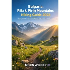 (英文圖書)Bulgaria Rila & Pirin Mountains Hiking Guide 2026: Complete Trails Scenic Route... 平裝版, Independently Published, 英文