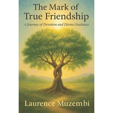 (영문도서)The Mark of True Friendship: A Journey of Devotion and Divine Guidance Paperback, Independently Published, English, 9798294342814