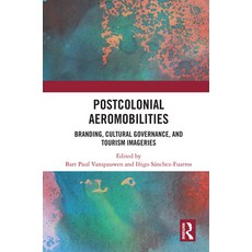 (英文圖書)Postcolonial Aeromobilities: Branding Cultural Governance and Tourism Imageries 精裝版, Routledge, 英文