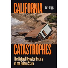 (영문도서) California Catastrophes: The Natural Disaster History of the Golden State Paperback, University of California Press, English, 9780520402102