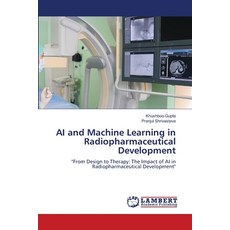 (영문도서) AI and Machine Learning in Radiopharmaceutical Development Paperback, LAP Lambert Academic Publis..., English, 9786208418274