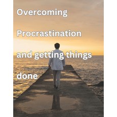 (영문도서) Overcoming procrastination And Getting things Done: Get Rid Of Procrastination Paperback, Independently Published, English, 9798312075069