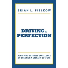 (영문도서)Driving to Perfection: Achieving Business Excellence by Creating a Vibrant Culture Paperback, Mill City Press, Inc, English, 9798868533310