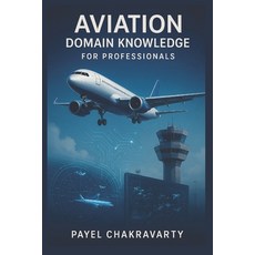 (英文圖書)Aviation Domain Knowledge for Professionals: Airlines Airports Air Traffic an... 平裝版, Independently Published, 英文