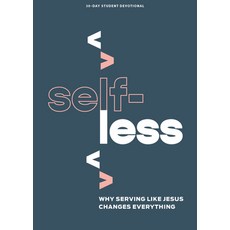 (영문도서) Selfless - Teen Devotional: Why Serving Like Jesus Changes Everything Volume 7 Paperback, Lifeway Church Resources, English, 9781430095187
