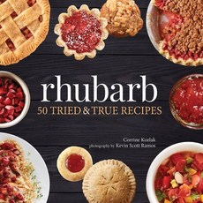 Rhubarb: 50 Tried & True Recipes Hardcover, Adventure Publications