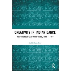 (영문도서) Creativity in Indian Dance: Uday Shankar's Autumn Years 1960 - 1977 Paperback, Routledge India, English, 9781032560786