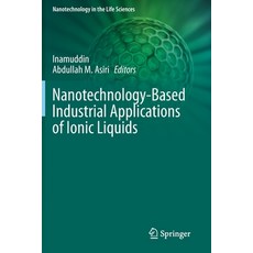 (영문도서) Nanotechnology-Based Industrial Applications of Ionic Liquids Paperback, Springer, English, 9783030449971