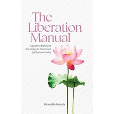 (영문도서) The Liberation Manual: A guide to transcend the mirage of desires and the illus... Hardcover, Venerable Ananda, English, 9781036900571