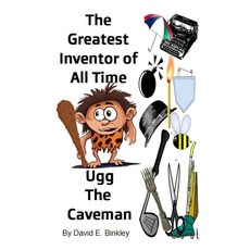 The Greatest Inventor of All Time ... Ugg the Caveman [paperback] 180498, The Greatest Inventor of All T