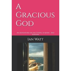 (영문도서)A Gracious God: An Adventure on the Gospel of John - 2nd Edition Paperback, Independently Published, English, 9798242686861