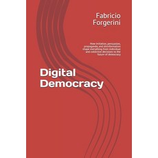 (영문도서)Digital Democracy: How imitation persuasion propaganda and disinformation sha... Paperback, Independently Published, English, 9798264465413