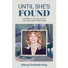 (영문도서)Until She's Found: A Daughter's Journey of Love Loss and Justice Taken Away Paperback, Nancy Jo Publishing, English, 9798993429502