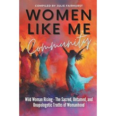 (영문도서)Women Like Me Community - WILD WOMAN RISING: The Sacred Untamed Unapologetic T... Paperback, Rock Star Publishing, English, 9781990639333