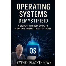 (英文圖書)Operating Systems Demystified: A Student-Friendly Guide to Concepts Internals &... 平裝版, Independently Published, 英文