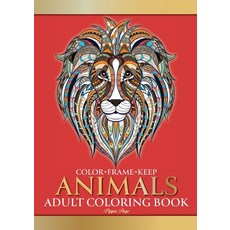 Color Frame Keep. Adult Coloring Book ANIMALS: Relaxation And Stress Relieving Lions Pandas Elepha... Paperback, Eight15 Ltd, English, 9781913467296