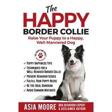 (영문도서) The Happy Border Collie: Raise Your Puppy to a Happy Well-Mannered dog Paperback, Worldwide Information Publishing