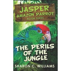 The Perils Of The Jungle: Trade Edition Paperback, Independently Published, English, 9798578701290