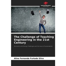 (영문도서)The Challenge of Teaching Engineering in the 21st Century Paperback, Our Knowledge Publishing, English, 9786206815983